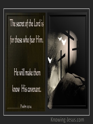 Psalm 25:14   The Secret Of The Lord Is For Those Who Fear Him (brown)